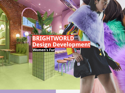 S/S 2022 Brightworld -- Women's FurDesign Development 