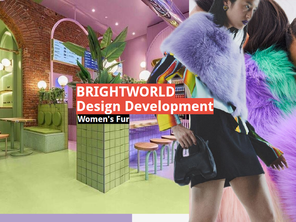 S/S 2022 Brightworld  -- Women's FurDesign Development 