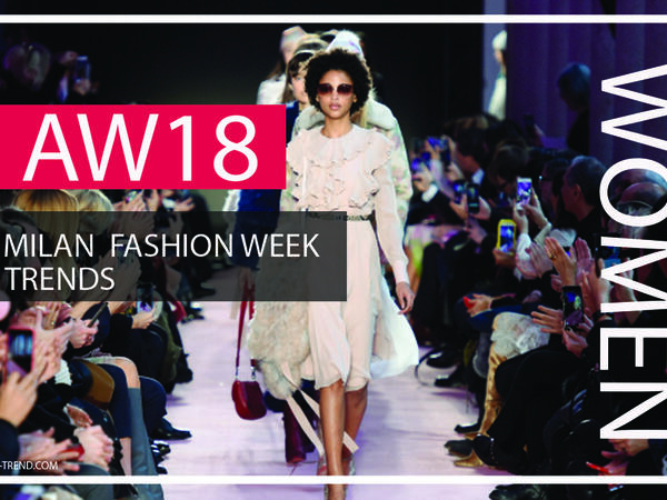 Milan fashion week AW18: Trend Overview(Women)
