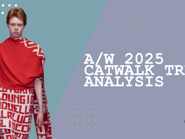 AW 2025/27 CATWALK TREND ANALYSIS