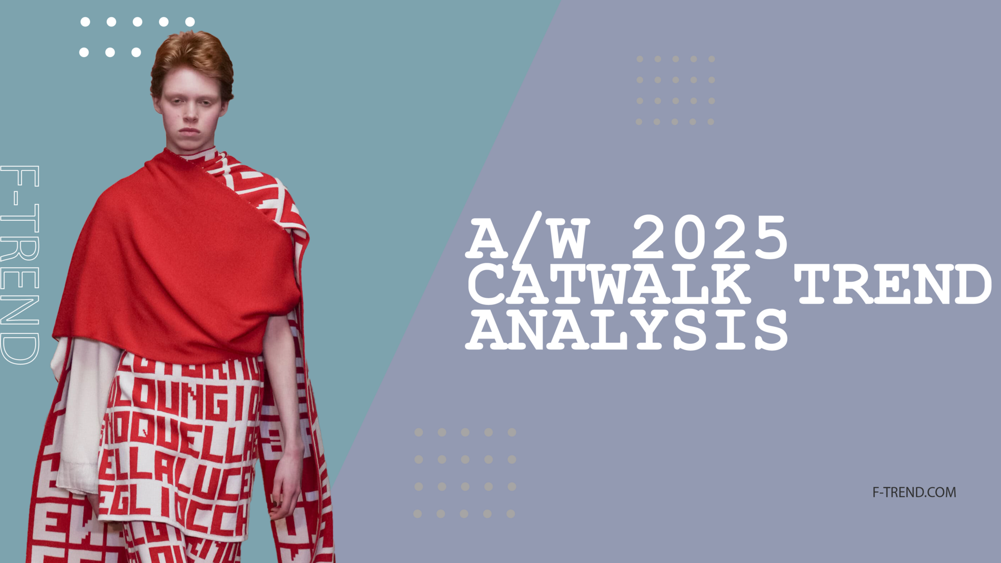 AW 2025/27 CATWALK TREND ANALYSIS